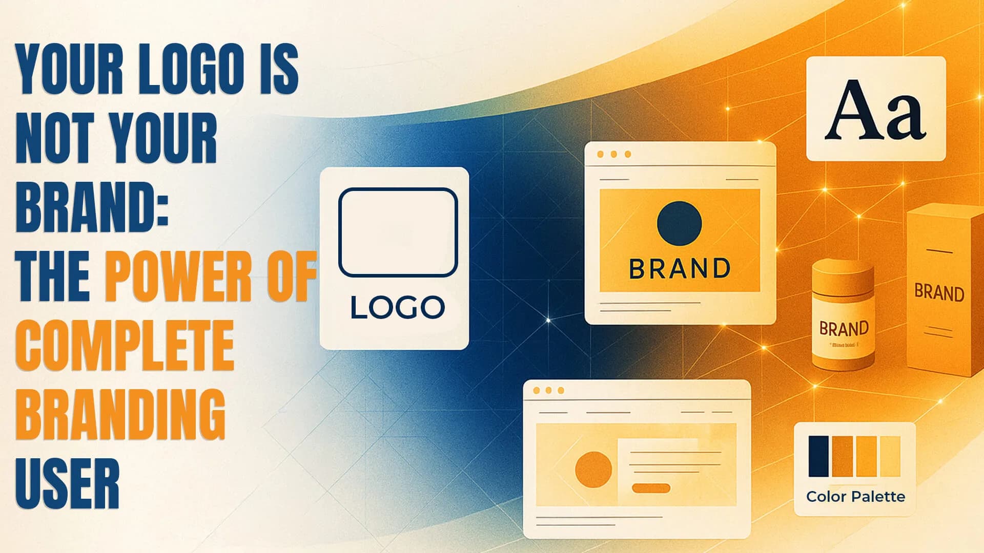 Your Logo Is Not Your Brand: The Power of Complete Branding